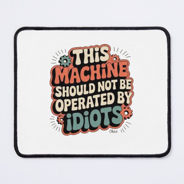 Item preview, DANGER: THIS MACHINE SHOULD NOT BE OPERATED BY IDIOTS designed and sold by Mateusz Majcherek.