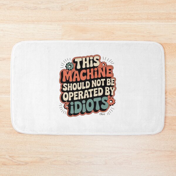 Item preview, DANGER: THIS MACHINE SHOULD NOT BE OPERATED BY IDIOTS designed and sold by Mateusz Majcherek.