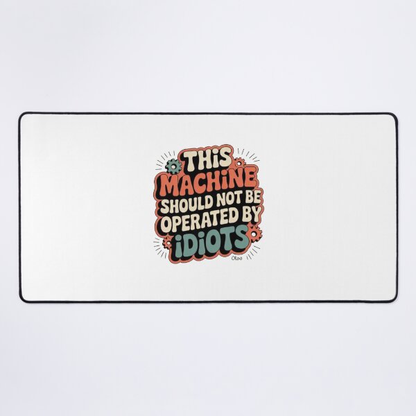 Item preview, DANGER: THIS MACHINE SHOULD NOT BE OPERATED BY IDIOTS designed and sold by Mateusz Majcherek.
