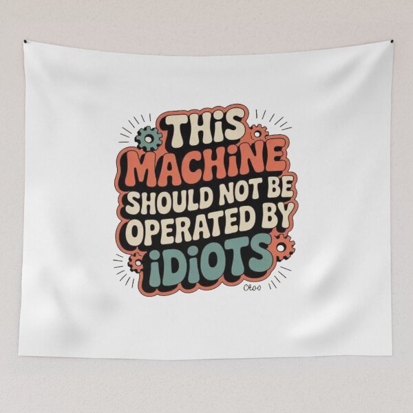 Item preview, DANGER: THIS MACHINE SHOULD NOT BE OPERATED BY IDIOTS designed and sold by Mateusz Majcherek.
