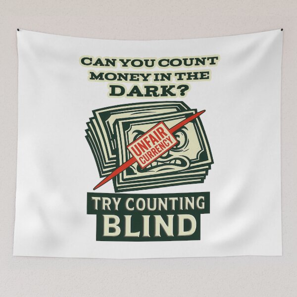 Item preview, Unfair Currency – Blind Money Struggle designed and sold by Eyepatch-Jacks.