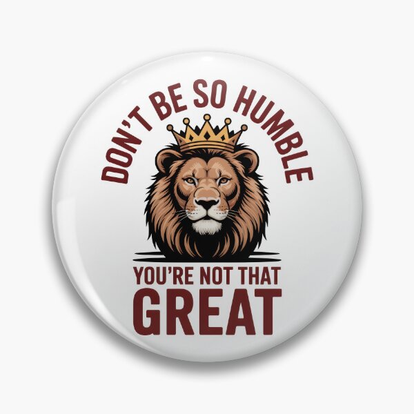 Item preview, Don’t be so humble—you’re not that great designed and sold by PhrasePalette.