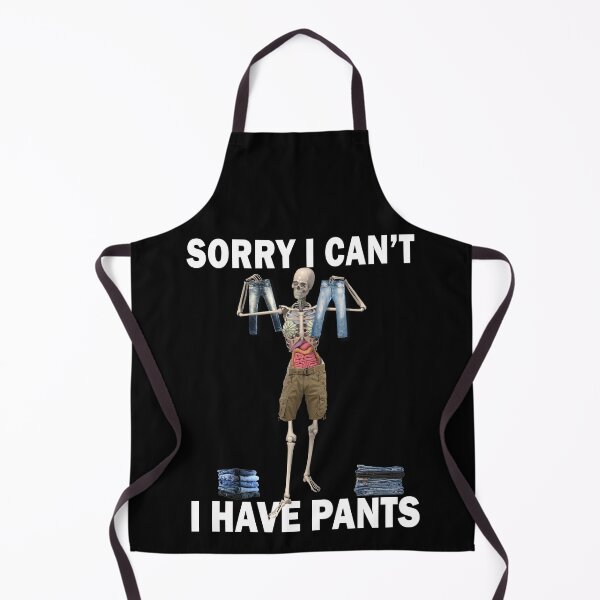 Item preview, Sorry I Can’t, I Have Pants – Absurd Funny Quote Design designed and sold by ArtVibeDesign.