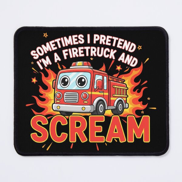 Item preview, Sometimes I Pretend I’m a Fire Truck and Scream | Funny Meme Quote designed and sold by Teetreasure2.