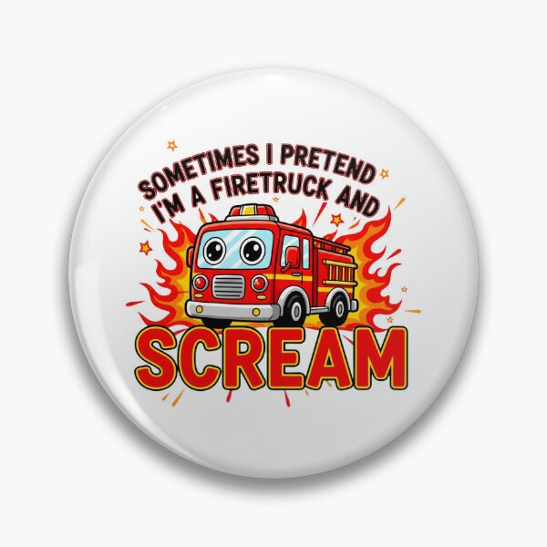 Item preview, Sometimes I Pretend I’m a Fire Truck and Scream | Funny Meme Quote designed and sold by Teetreasure2.