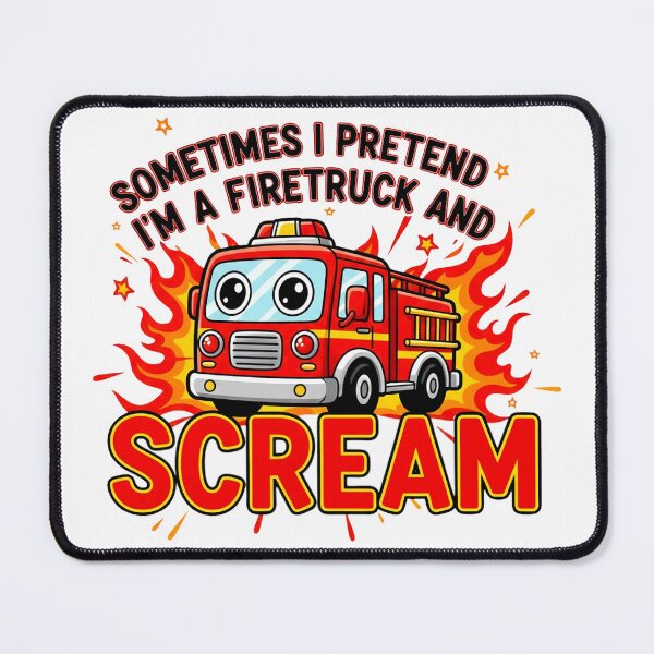 Item preview, Sometimes I Pretend I’m a Fire Truck and Scream | Funny Meme Quote designed and sold by Teetreasure2.
