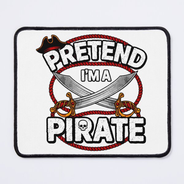 Item preview, Pretend I Am A Pirate Funny Pirate Quote designed and sold by Teetreasure2.