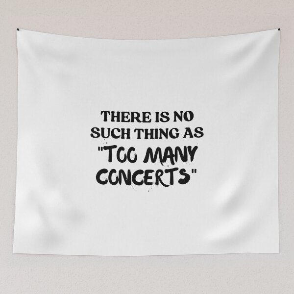 Item preview, There Is No Such Thing As Too Many Concerts designed and sold by faridman.