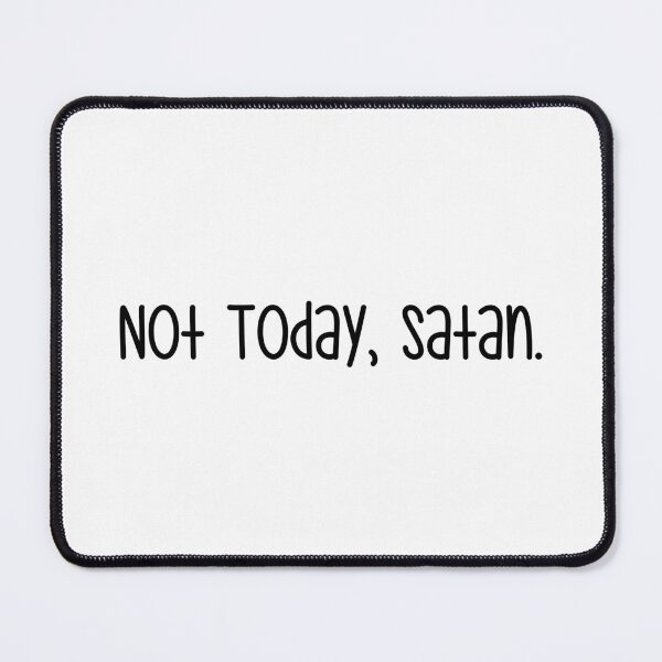 Item preview, not today satan designed and sold by designing01Ar3.