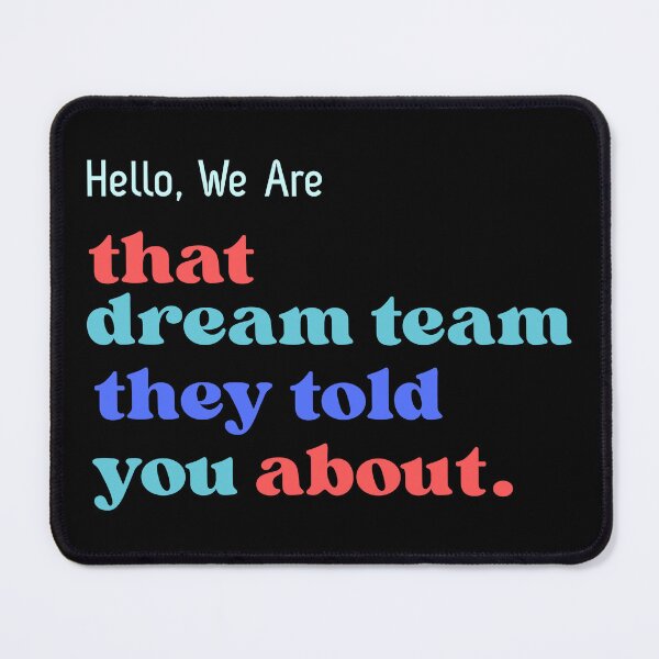 Item preview, Hello We are That Dream Team They Told You About designed and sold by ZACK ART.