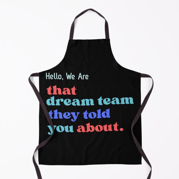 Item preview, Hello We are That Dream Team They Told You About designed and sold by ZACK ART.