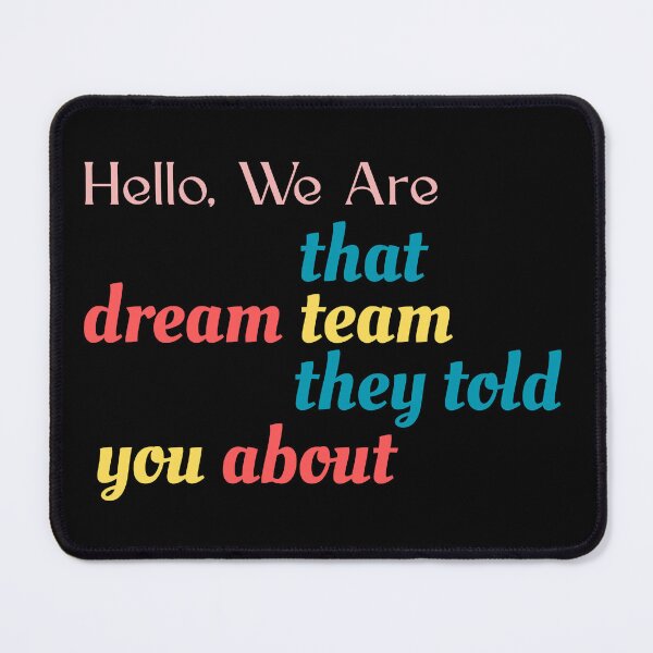 Item preview,  Hello We are That Dream Team They Told You About designed and sold by ZACK ART.