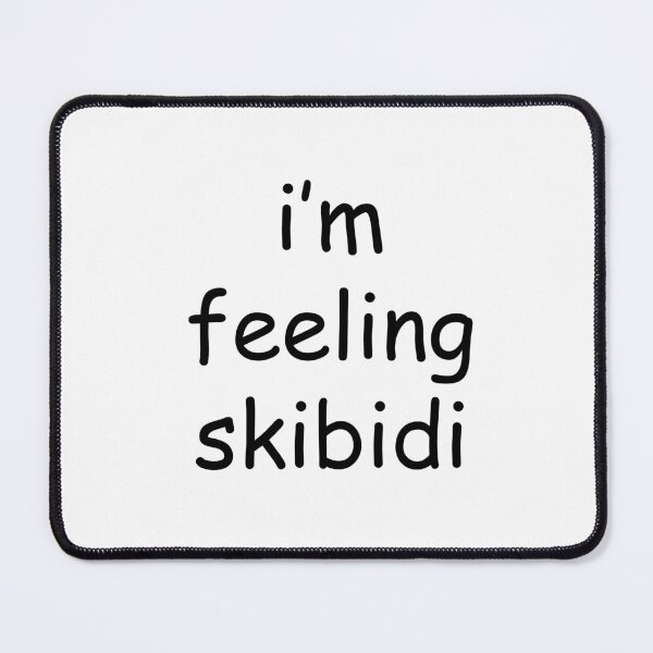 Item preview, i'm feeling skibidi designed and sold by epictho.
