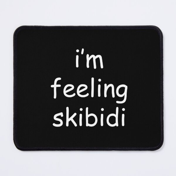 Item preview, i'm feeling skibidi designed and sold by epictho.