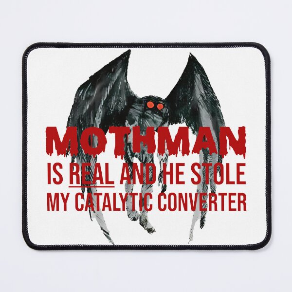 Item preview, the mothman is real he stole my catalytic converter designed and sold by gear-posters.