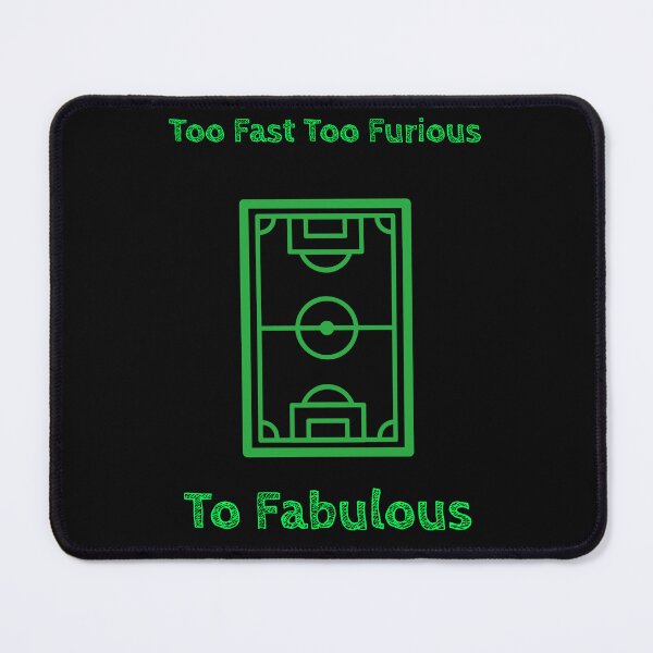 Item preview, Too Fast Too Furious Too Fabulous Funny Girls Soccer design Pitch Field Green designed and sold by WhackingTax.