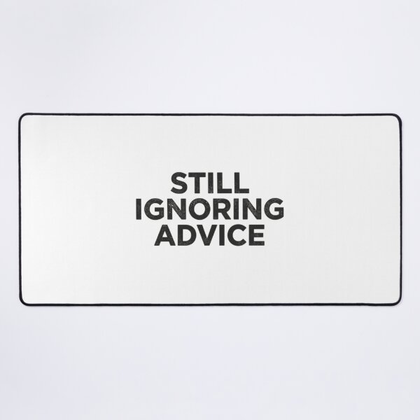 Item preview, Still Ignoring Advice designed and sold by Nine3Nine.