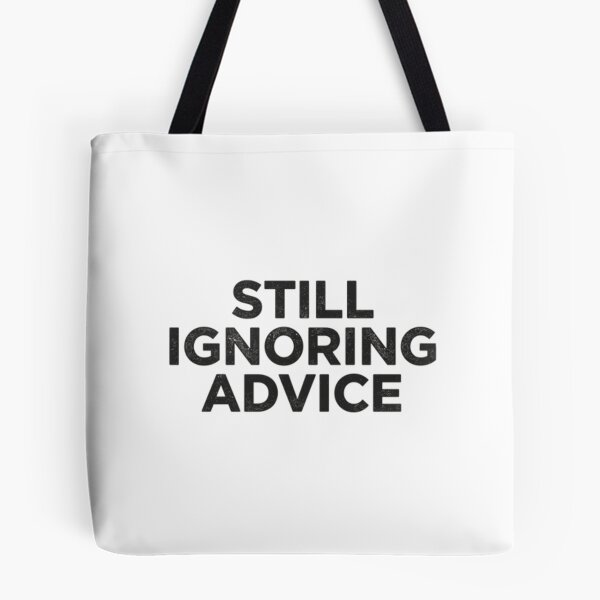 Item preview, Still Ignoring Advice designed and sold by Nine3Nine.