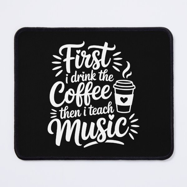Item preview, First I Drink Coffee, Then I Teach Music designed and sold by theartfulaspie.