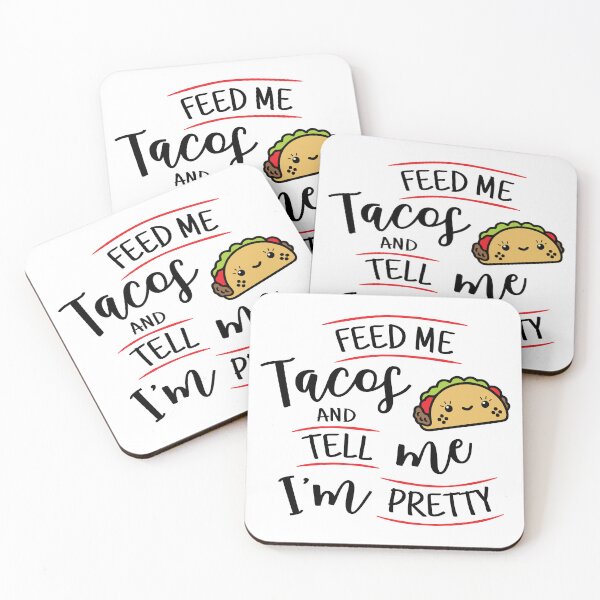 Item preview, Feed Me Tacos and Tell Me I'm Pretty - Color designed and sold by StegzArt.