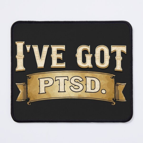 Item preview, I've got PTSD-Mental Health Awareness designed and sold by Antik by Schulz.