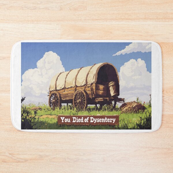 Item preview, You Died of Dysentery  designed and sold by WildInkFusion.