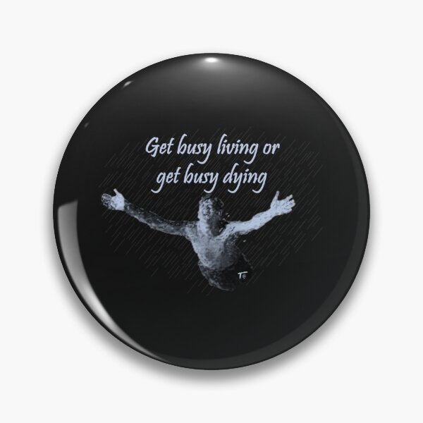 Item preview, Get Busy Living Or Dying designed and sold by MarkMallet9.