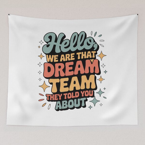 Item preview, Teamwork Quote Hello We Are That Dream Team designed and sold by Ledadi.