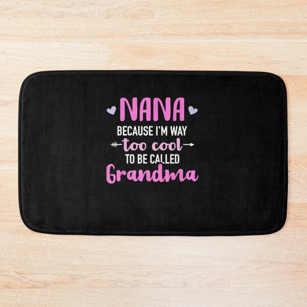 Item preview,  Nana Because I'M Way Too Cool To Be Called Grandma designed and sold by raiseuif.
