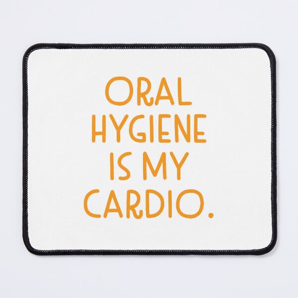 Item preview, Oral hygiene is my cardio designed and sold by jazzydevil.