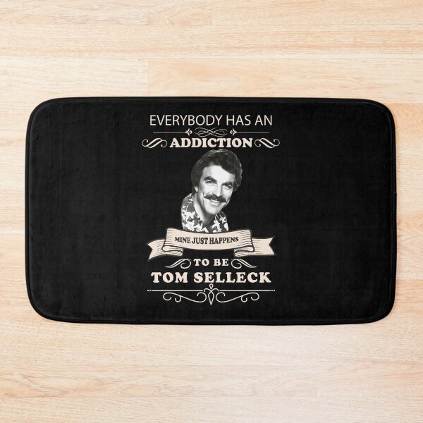 Item preview, Everybody has an addiction mine just happens to be Tom Selleck   designed and sold by Brynliecushing.