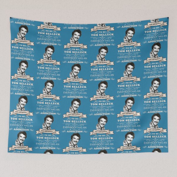Item preview, Everybody has an addiction mine just happens to be Tom Selleck   designed and sold by Brynliecushing.