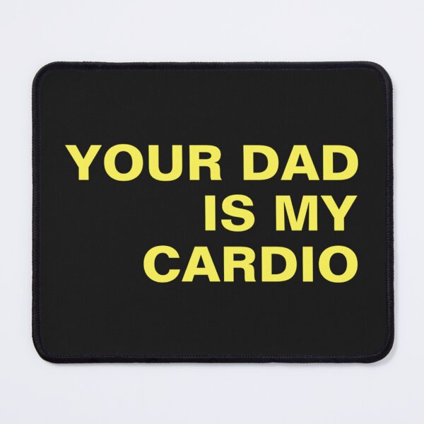 Item preview, YOUR DAD IS MY CARDIO designed and sold by WeddingFavors11.