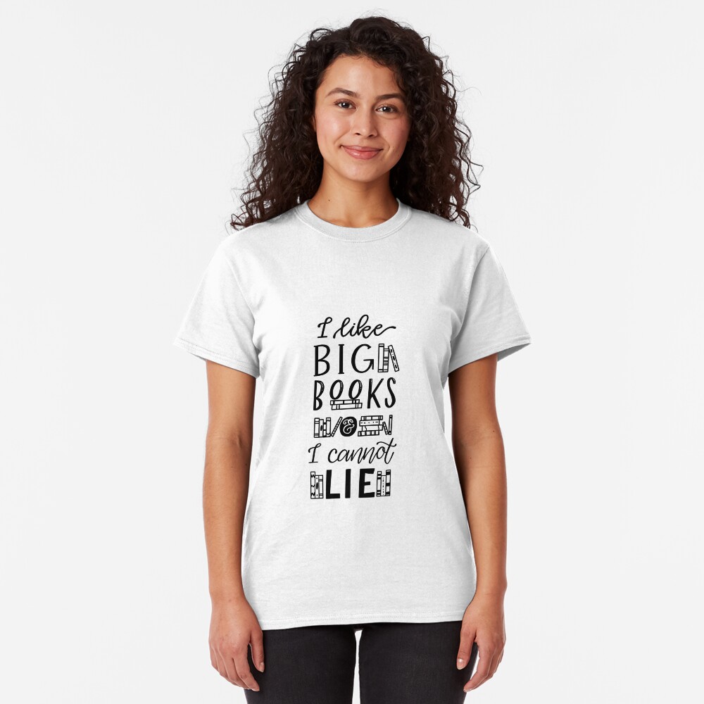 I Like Big Books and I Cannot Lie Classic T-Shirt