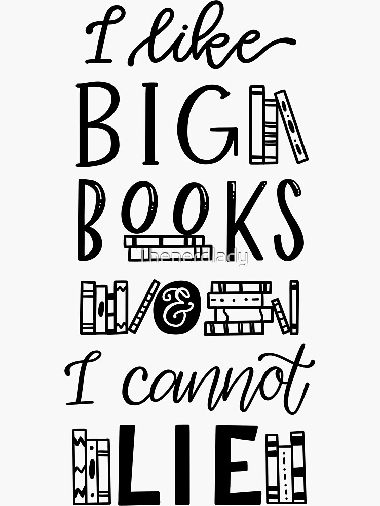  i like big books and i cannot lie sticker for sale by thenerdlady 