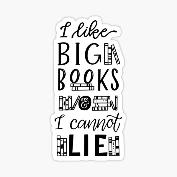 I Like Big Books and I Cannot Lie Sticker
