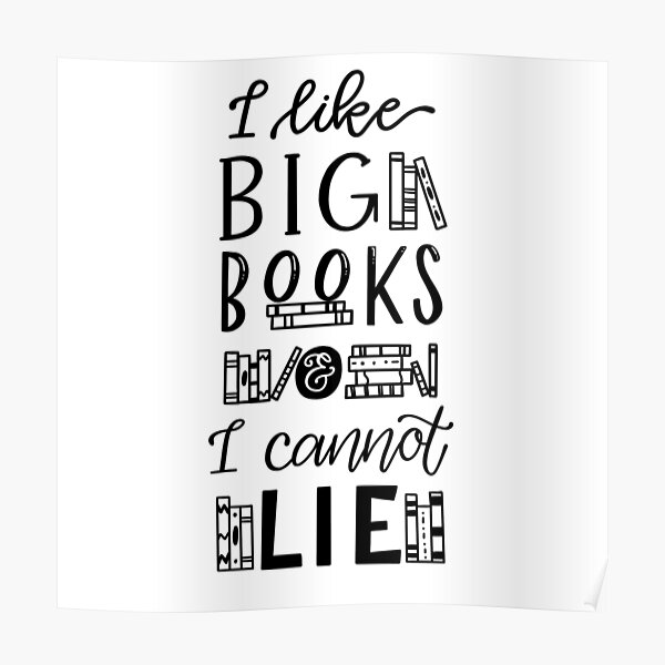 I Like Big Books and I Cannot Lie Poster