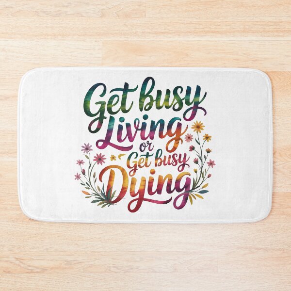 Item preview, Get busy living or get busy dying designed and sold by nimmitrends.