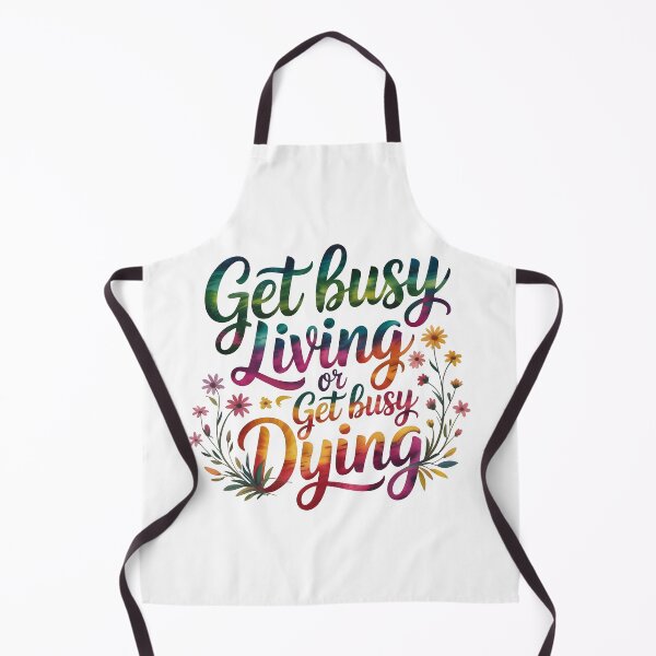 Item preview, Get busy living or get busy dying designed and sold by nimmitrends.