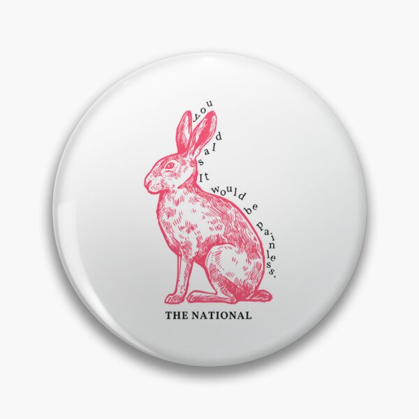 Item preview, You Said It Would Be Painless The National Quot Pink Rabbits Quot designed and sold by kippardhondeu.