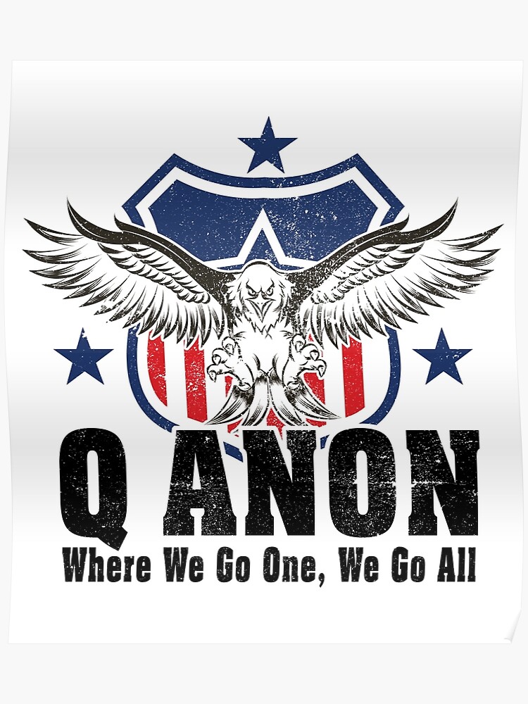 Qanon Where We Go One We Go All Eagle American Flag Wwg1wga For Q Anon Followers Poster