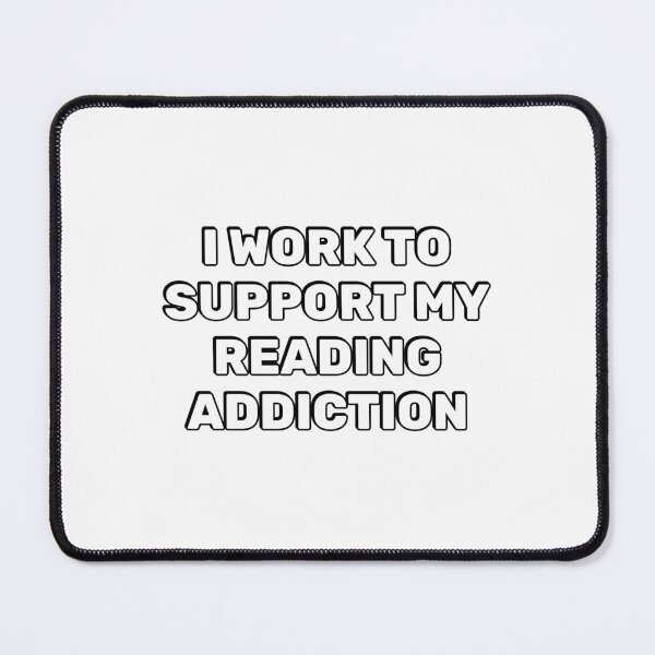 Item preview, I Work To Support My Reading Addiction  designed and sold by Inspirationmotivation.