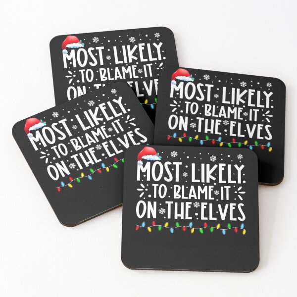 Item preview, Most Likely To Blame It On The Elves Funny Christmas Holiday designed and sold by ChristineAyer.