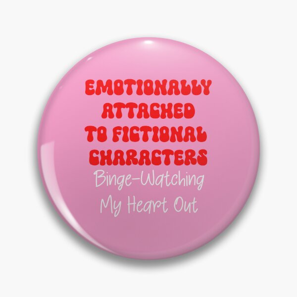 Item preview, Emotionally Attached to Fictional Characters Binge-Watching my Heart Out designed and sold by ApricotBlossom.