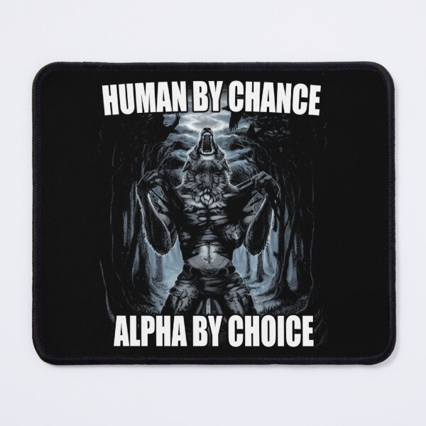 Item preview, Human By Chance Alpha By Choice 1410 designed and sold by TYRAHENSZ.