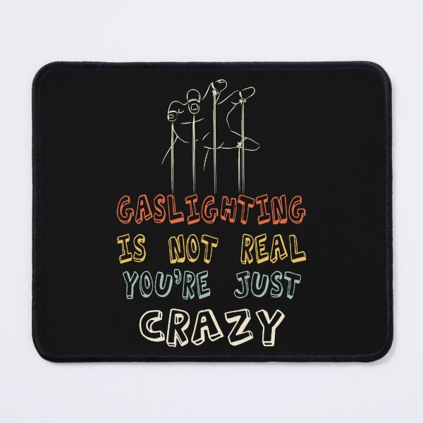 Item preview, Gaslighting Is Not RealYou Are Crazy designed and sold by jossfiew.