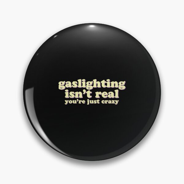 Item preview, Gaslighting isn't real, you're just crazy designed and sold by jossfiew.