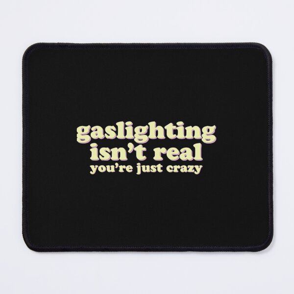 Item preview, Gaslighting isn't real, you're just crazy designed and sold by jossfiew.