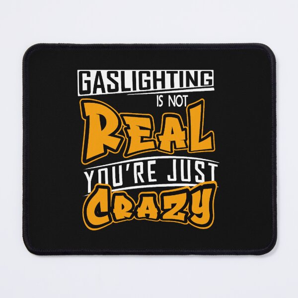 Item preview, Gaslighting Is Not Real You're Just Crazy designed and sold by jossfiew.