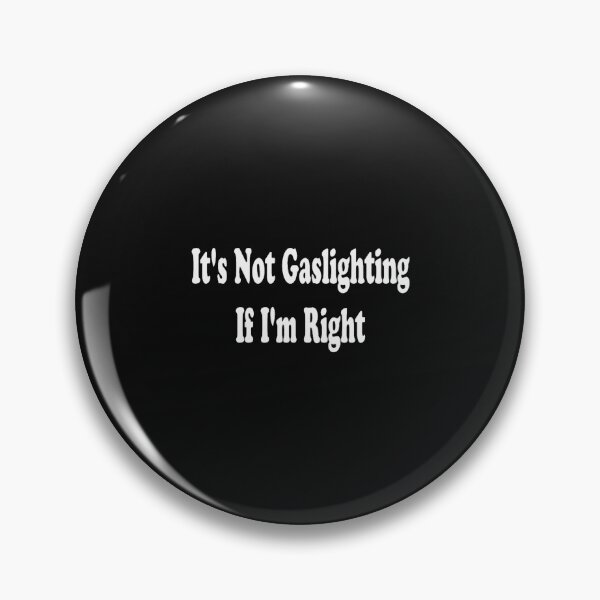Item preview, Gaslighting It's Not Gaslighting If I'm Right designed and sold by jossfiew.
